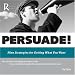 PERSUADE! Nine Strategies for Getting What You Want