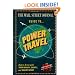 The Wall Street Journal Guide to Power Travel: How to Arrive with Your Dignity, Sanity, and Wallet Intact