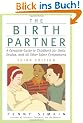 The Birth Partner: A Complete Guide to Childbirth for Dads, Doulas, and All Other Labor Companions: A Complete Guide to Childbirth for Dads, Doulas, and Other Labor Companions