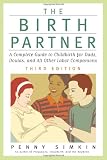 The Birth Partner, Third Edition: A Complete Guide to Childbirth for Dads, Doulas, and All Other Labor Companions