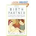 The Birth Partner, Third Edition: A Complete Guide to Childbirth for Dads, Doulas, and All Other Labor Companions (Birth Partner: A Complete Guide to Childbirth for Dads, Doulas, &)