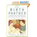 The Birth Partner: A Complete Guide to Childbirth for Dads, Doulas, and Other Labor Companions