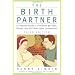 The Birth Partner: A Complete Guide to Childbirth for Dads, Doulas, and Other Labor Companions
