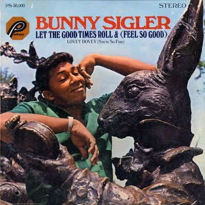Bunny Sigler - Let The Good Times Roll - Zortam Music