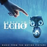 Earth to Echo (Original Motion Picture Soundtrack)