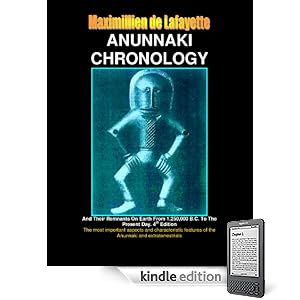 Extraterrestrial Anunnaki Chronology And Their Remnants On Earth From 1,250,000 B.C. To the Present Day. 4th Edition