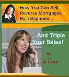 How You Can Sell Reverse Mortgages By Telephone And Triple Your Sales!