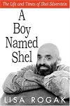 A Boy Named Shel: The Life and Times of Shel Silverstein