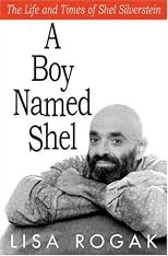 A Boy Named Shel: The Life and Times of Shel Silverstein