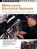 Motorcycle Electrical Systems: Troubleshooting and Repair (Motorbooks Workshop)