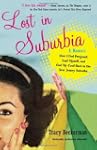 Lost in Suburbia: A Momoir: How I Got...