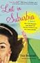 Lost in Suburbia: A Momoir: How I Got Pregnant, Lost Myself, and Got My Cool Back in the New Jersey Suburbs