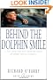 Behind the Dolphin Smile: A True Story that Will Touch the Hearts of Animal Lovers Everywhere
