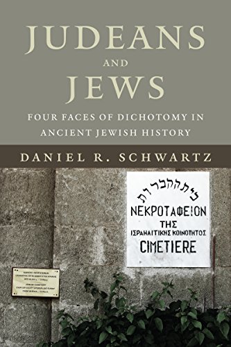 Judeans and Jews: Four Faces of Dichotomy in Ancient Jewish History (The Kenneth Michael Tanenbaum Series in Jewish Studies)