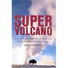 Click here to buy Super Volcano: The Ticking Time Bomb Beneath Yellowstone National Park by  Greg Breining.
