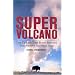 Super Volcano: The Ticking Time Bomb Beneath Yellowstone National Park