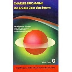 Die Br�cke �ber den Saturn. Utopisch-technischer Roman. (Goldmanns Weltraum Taschenb�cher)