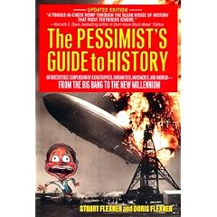 The Pessimist's Guide to History: An Irresistible Compendium Of Catastrophes, Barbarities, Massacres And Mayhem From The Big Bang To The New Millennium