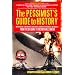 The Pessimist's Guide to History: An Irresistible Compendium Of Catastrophes, Barbarities, Massacres And Mayhem From The Big Bang To The New Millennium