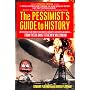 The Pessimist's Guide to History: An Irresistible Compendium Of Catastrophes, Barbarities, Massacres And Mayhem From The Big Bang To The New Millennium