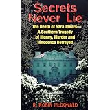 Secrets Never Lie: The Death of Sara Tokars--A Southern Tragedy of Money, Murder, and Innocence Betrayed