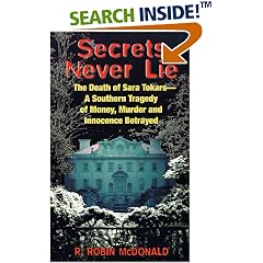 Secrets Never Lie: The Death of Sara Tokars--A Southern Tragedy of Money, Murder, and Innocence Betrayed