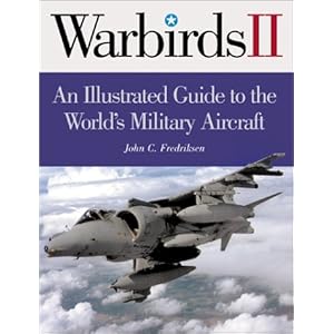 International Warbirds: An Illustrated Guide to World Military Aircraft 1914-2000