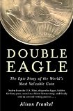 Double Eagle: The Epic Story of the World`s Most Valuable Coin