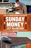 Sunday Money: Speed! Lust! Madness! Death! A Hot Lap Around America with Nascar (P.S.)