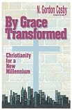 By Grace Transformed: Christianity for a New Millennium