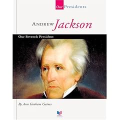 Andrew Jackson: Our Seventh President (Our Presidents)