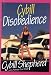 Cybill Disobedience: How I Survived Beauty Pageants, Elvis, Sex, Bruce Willis, Lies, Marriage, Motherhood, Hollywood, and the Irrepressible Urge to Say ...