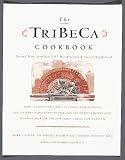 The Tribeca Cookbook: A Collection of Seasonal Menus from New York's Most Renowned Restaurant Neighborhood Mary Cleaver, Joy Simmen Hamburger, Mimi Shanley Taft