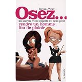 Les secrets d'une experte du sexe pour rendre un homme fou de plaisir...par Servane Vergy