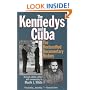 The Kennedys and Cuba, Revised Edition: The Declassified Documentary History