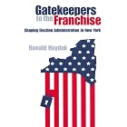 Click here to buy Gatekeepers To The Franchise: Shaping Election Administration In New York by  Ronald Hayduk.