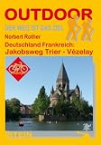 Deutschland Frankreich: Jakobsweg Trier - V&eacute;zelay - Norbert Rother
