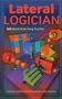 Lateral Logician: 300 Mind-Stretching Puzzles
