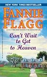 Can't Wait to Get to Heaven: A Novel