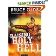 Raising Holy Hell: A Novel by  Bruce Olds