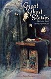Great Ghost Stories: 34 Classic Tales of the Supernatural