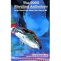 The 2005 Rhysling Anthology: The Best Science Fiction, Fantasy & Horror Poetry of 2004
