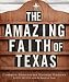 Books : The Amazing Faith of Texas: Common Ground on Higher Ground