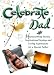 Book Celebrate Dad: Heartwarming Stories, Inspirational Sayings And Loving Expressions for a Special Father (Celebrate Series)