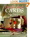 Handcrafted Cards: From Elegant to Whimsical, 60 Distinctive Designs to Make