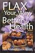 Flax Your Way to Better Health