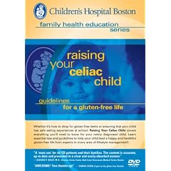 Children's Hospital Boston, Family Health Education Series: Raising Your Celiac Child- Guidelines for a Gluten-Free Life