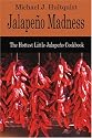 Jalapeno Madness: The Hottest Little Jalapeno Cookbook
