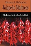  : Jalapeno Madness: The Hottest Little Jalapeno Cookbook