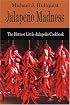 Jalapeno Madness: The Hottest Little Jalapeno Cookbook